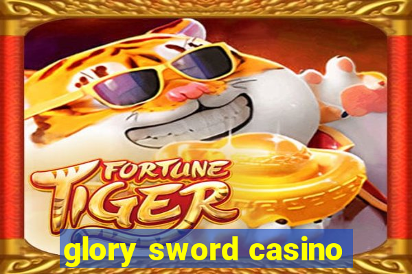 glory sword casino